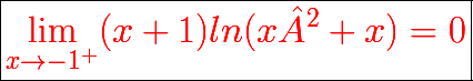 \boxed{{\color{red}{\huge \lim_{x \to -1^{+}} (x+1) ln (x²+x)= 0}}}